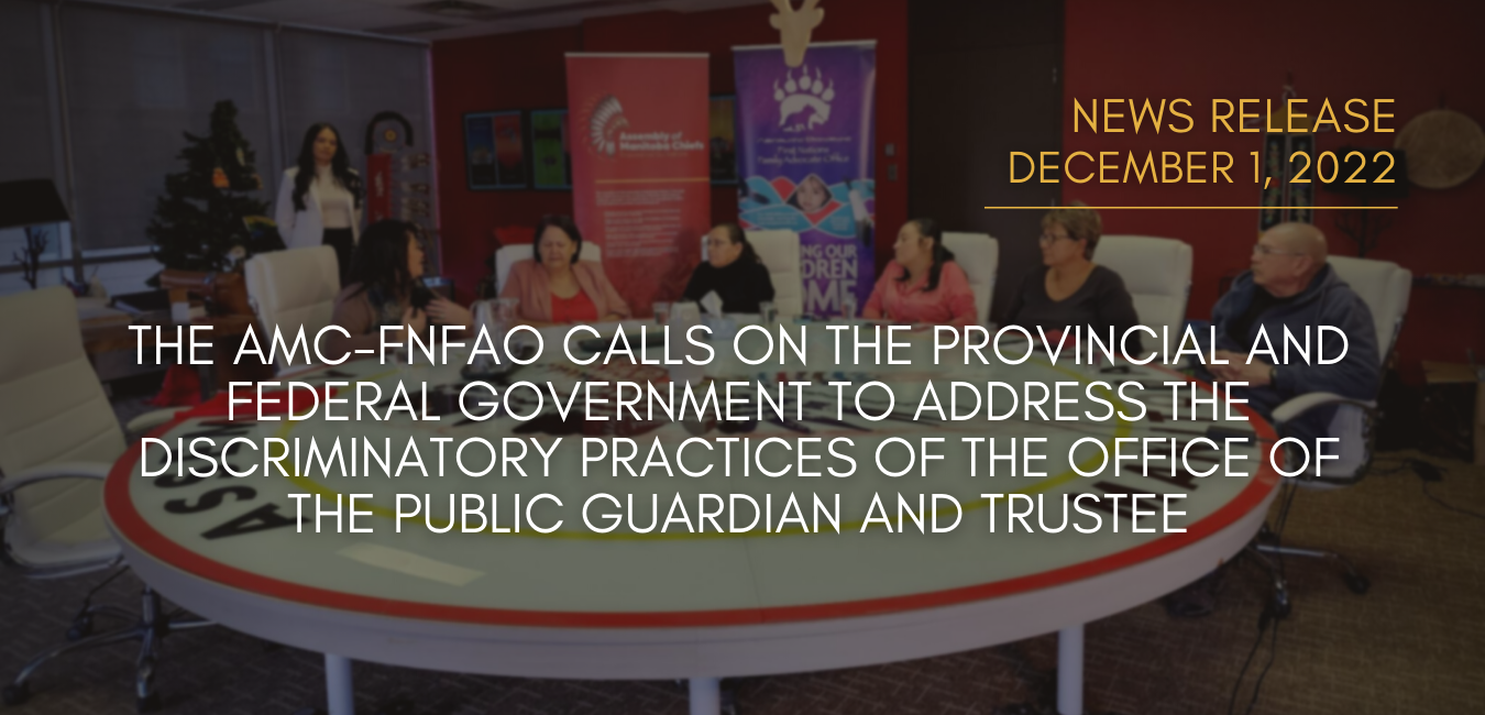 The AMC-FNFAO Calls on the Provincial and Federal Government to Address the Discriminatory Practices of the Office of the Public Guardian and Trustee