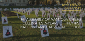 THE ASSEMBLY OF MANITOBA CHIEFS CELEBRATES 7-YEARS OF THE FIRST NATIONS FAMILY ADVOCATE OFFICE