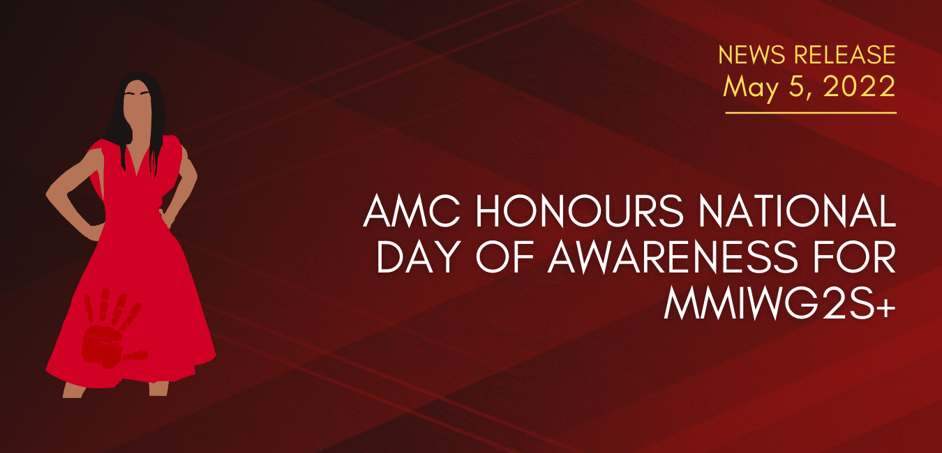 AMC Commemorates National Day of Awareness for Missing and Murdered Indigenous Women and Girls and 2SLGBTQQIA